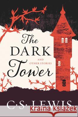 The Dark Tower: And Other Stories C. S. Lewis 9780062643537 HarperOne - książka
