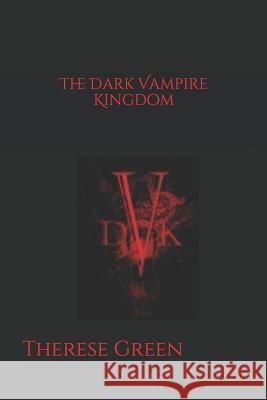 The Dark Vampire Kingdom Therese Bethany Green 9781099121692 Independently Published - książka