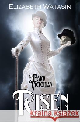 The Dark Victorian: Risen Elizabeth Watasin Joselle Vanderhooft Elizabeth Watasin 9781936622016 A-Girl Studio - książka