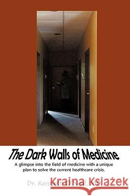 The Dark Walls of Medicine: A View from the Window O'Neal, Kenneth 9781438996547 AUTHORHOUSE - książka