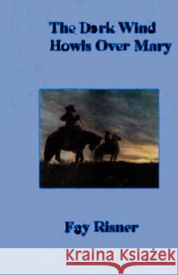 The Dark Wind Howis Over Mary Fay Risner 9781438221571 Createspace - książka