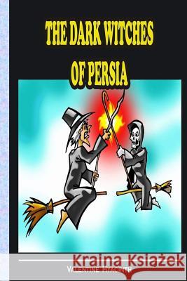 The dark Witches of Persia Hyacinth, Valentine 9781544163697 Createspace Independent Publishing Platform - książka