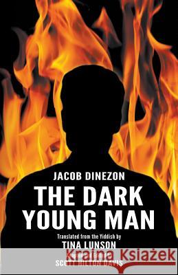 The Dark Young Man Jacob Dinezon, Scott Hilton Davis, Tina Lunson 9780979815652 Jewish Storyteller Press - książka