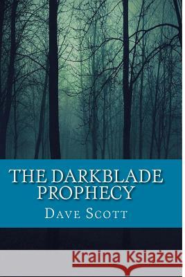 The Darkblade Prophecy Dave Scott 9781530027750 Createspace Independent Publishing Platform - książka