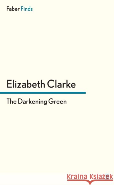 The Darkening Green Elizabeth Clarke 9780571295227 Faber & Faber - książka
