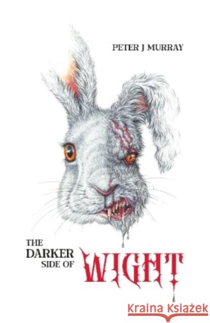 The Darker Side of Wight Peter J Murray 9781911487876 Medina Publishing Ltd - książka