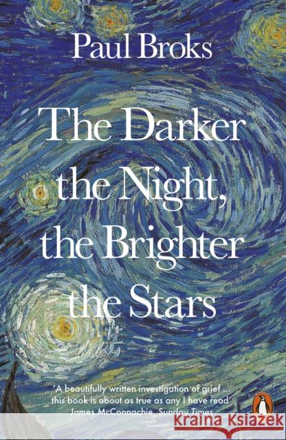 The Darker the Night, the Brighter the Stars: A Neuropsychologist's Odyssey Paul Broks 9780241957462 Penguin Books Ltd - książka
