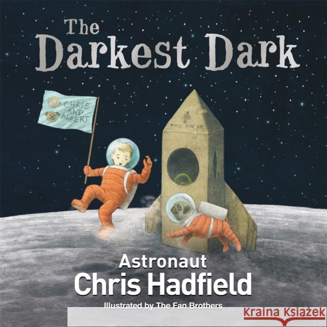 The Darkest Dark Chris Hadfield The Fan Brothers  9781529013610 Pan Macmillan - książka