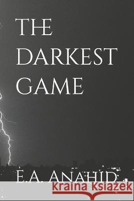 The darkest game E a Anahid   9798813064241 Independently Published - książka