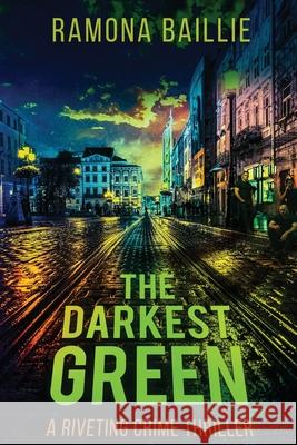The Darkest Green Ramona Baillie 9781771807272 Iguana Books - książka