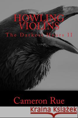 The Darkest Hours II: Howling Violins Cameron Rue 9781975926595 Createspace Independent Publishing Platform - książka