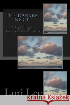 The Darkest Night: (Ravings of the Salt Witch) Lori Lee 9781535082839 Createspace Independent Publishing Platform - książka