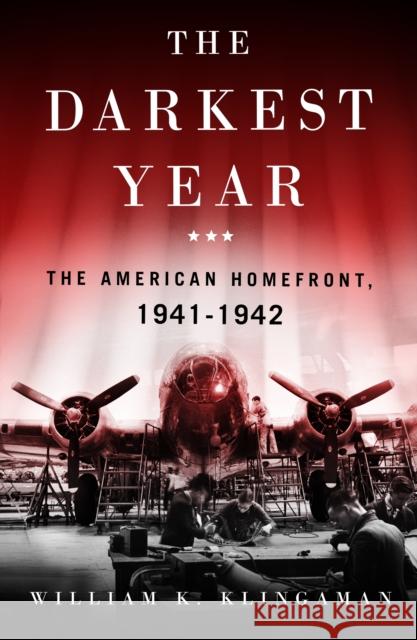 The Darkest Year: The American Home Front 1941-1942 William K. Klingaman 9781250765765 St Martin's Press - książka