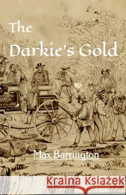 The Darkie's Gold Max Barrington 9781764128957 Etteleah Books - Cairns, Australia - książka