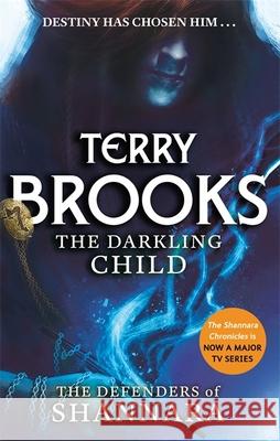 The Darkling Child: The Defenders of Shannara Terry Brooks 9780356502212 Little, Brown Book Group - książka