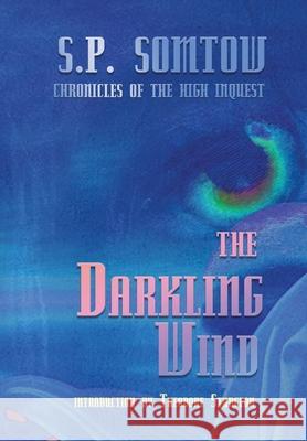 The Darkling Wind: Chronicles of the High Inquest S. P. Somtow 9781940999593 Diplodocus Press - książka