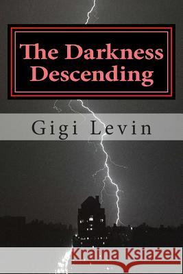 The Darkness Descending Gigi Levin 9781494447755 Createspace - książka