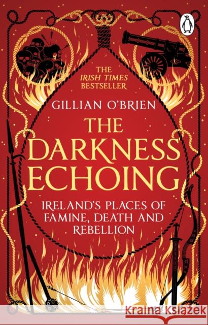 The Darkness Echoing: Exploring Ireland's Places of Famine, Death and Rebellion Dr Gillian O'Brien 9781529176957 Transworld - książka