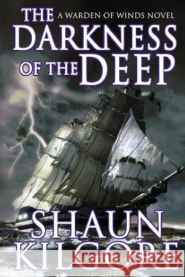 The Darkness Of The Deep: A Warden Of Winds Novel Kilgore, Shaun 9780692458976 Founders House Publishing LLC - książka