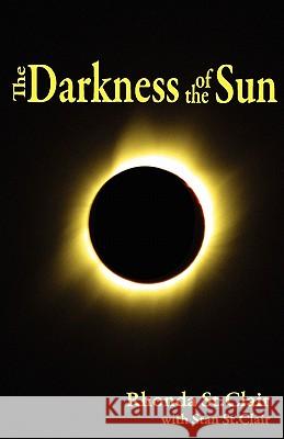 The Darkness of the Sun Rhonda S Stan S Kent Hesselbein 9781935786917 Saint Clair Publications - książka