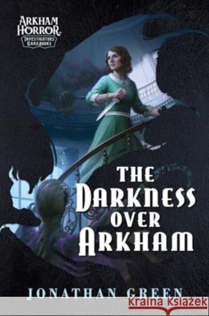 The Darkness Over Arkham: An Arkham Horror Investigators Gamebook Jonathan Green 9781839082955 Aconyte - książka