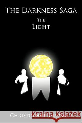 The Darkness Saga: The Light Sharman, Christopher 9781438993027 Authorhouse - książka