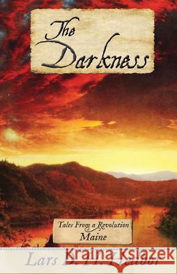 The Darkness: Tales From a Revolution - Maine Lars D H Hedbor 9781942319184 Brief Candle Press - książka