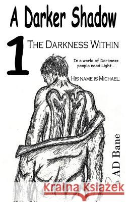 The Darkness Within A. D. Bane 9780991833016 Ad Bane Publishing - książka