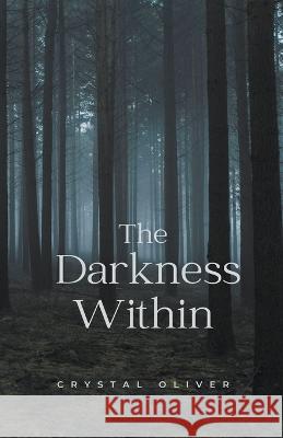 The Darkness Within Crystal Oliver   9798223045465 Crystal Oliver - książka