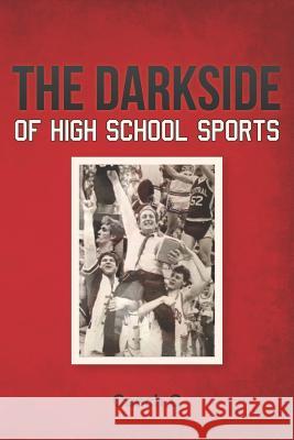 The Darkside of High School Sports Antonio Carnovale 9781477660317 Createspace - książka