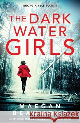 The Darkwater Girls: An absolutely gripping and unputdownable crime thriller Maegan Beaumont 9781800191211 Bookouture - książka