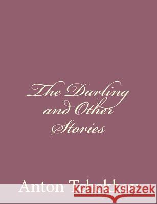 The Darling and Other Stories Anton Tchekhov 9781494410490 Createspace - książka