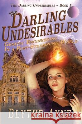 The Darling Undesirables Blythe Ayne 9780982783511 Emerson & Tilman, Publishers - książka