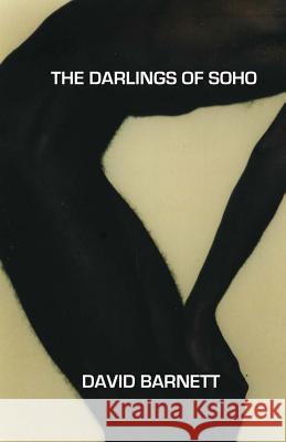 The Darlings of Soho David Barnett 9781479331628 Createspace - książka