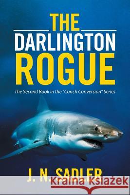 The Darlington Rogue: The Second Book in the Conch Conversion Series Janet Sadler 9781524580261 Xlibris - książka