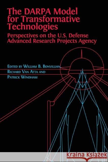 The DARPA Model for Transformative Technologies: Perspectives on the U.S. Defense Advanced Research Projects Agency William Boone Bonvillian, Richard Van Atta, Patrick Windham 9781783747917 Open Book Publishers - książka