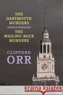 The Dartmouth Murders / The Wailing Rock Murders Clifford Orr Curtis Evans 9781616463236 Coachwhip Publications - książka