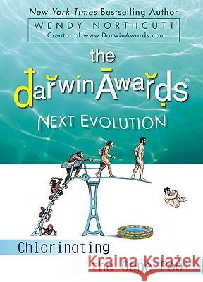 The Darwin Awards Next Evolution: Chlorinating the Gene Pool Wendy Northcutt 9780452295636 Not Avail - książka