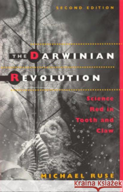 The Darwinian Revolution: Science Red in Tooth and Claw Ruse, Michael 9780226731698 University of Chicago Press - książka