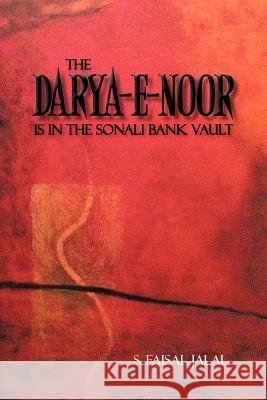 The Darya-E-Noor Is in the Sonali Bank Vault Jalal, S. Faisal 9781481710299 Authorhouse - książka