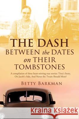 THE DASH between the dates on their tombstones Betty Barkman 9781624198991 Xulon Press - książka