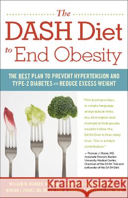 The Dash Diet to End Obesity: The Best Plan to Prevent Hypertension and Type-2 Diabetes and Reduce Excess Weight William M. Manger Jennifer K. Nelson Marion J. Franz 9780897936439 Hunter House Publishers - książka