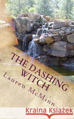 The Dashing Witch: The Ward Witches, Book Two Lauren McMinn 9781478275220 Createspace - książka