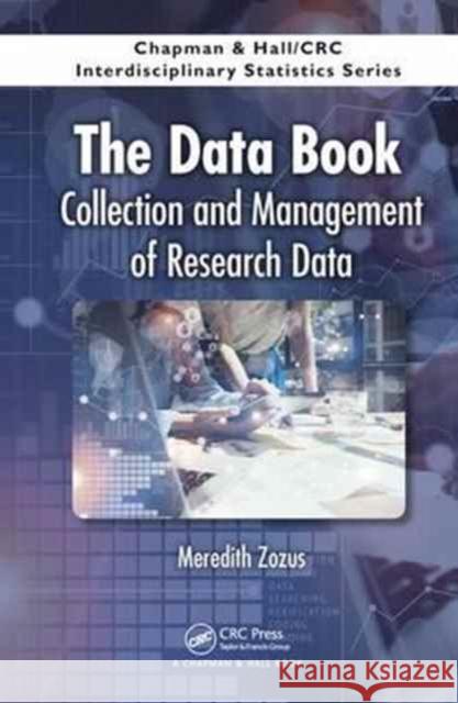 The Data Book: Collection and Management of Research Data Meredith Nahm Zozus 9781498742245 CRC Press - książka