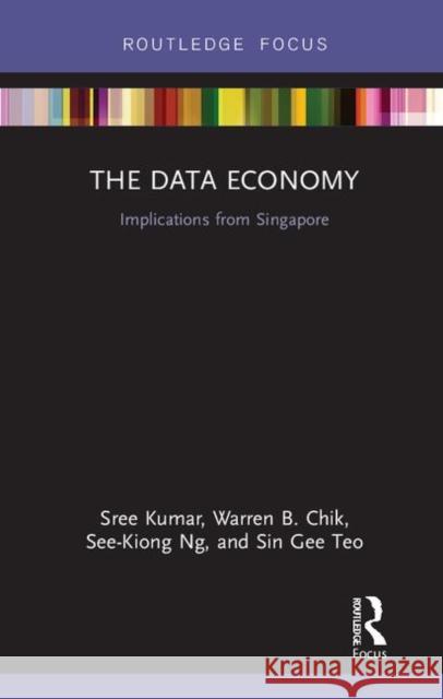 The Data Economy: Implications from Singapore Sree Kumar Warren Chik See Kiong Ng 9781138359574 Routledge - książka