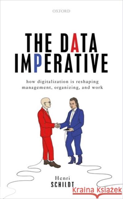 The Data Imperative: How Digitalization Is Reshaping Management, Organizing, and Work Schildt, Henri 9780198840817 Oxford University Press - książka