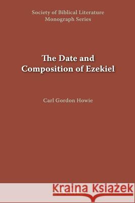 The Date and Composition of Ezekiel Carl Gordon Howie 9781589832282 Society of Biblical Literature - książka