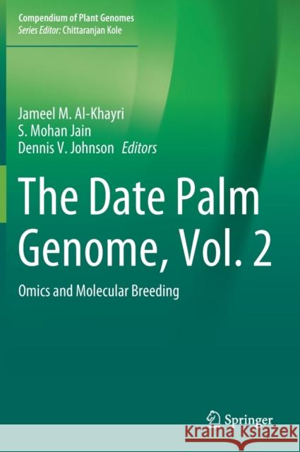 The Date Palm Genome, Vol. 2: Omics and Molecular Breeding Al-Khayri, Jameel M. 9783030737498 Springer - książka