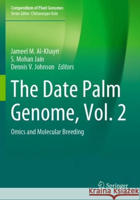 The Date Palm Genome, Vol. 2: Omics and Molecular Breeding Al-Khayri, Jameel M. 9783030737528 Springer International Publishing - książka
