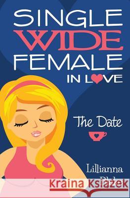 The Date (Single Wide Female in Love, Book 1) Lillianna Blake P. Seymour 9780692517260 Sassy Women's Fiction - książka
